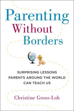 Parenting Without Borders Surprising Lessons Parents Around the World Can Teach Us  9781583334553 Front Cover