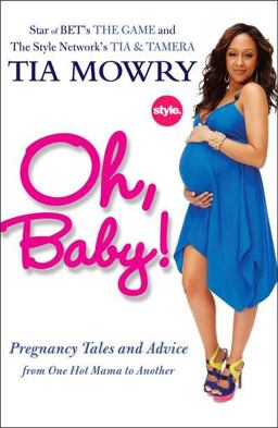 Oh, Baby! Pregnancy Tales and Advice from One Hot Mama to Another  9781583334829 Front Cover