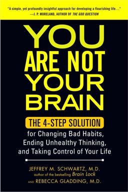 You Are Not Your Brain The 4-Step Solution for Changing Bad Habits, Ending Unhealthy Thinking, and Taking Control of Your Life  9781583334836 Front Cover