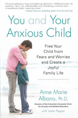 You and Your Anxious Child Free Your Child from Fears and Worries and Create a Joyful Family Life  9781583334959 Front Cover