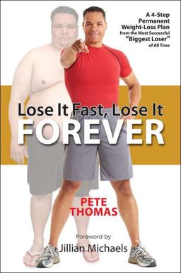 Lose It Fast, Lose It Forever A 4-Step Permanent Weight Loss Plan from the Most Successful Biggest Loser of All Time  9781583334997 Front Cover