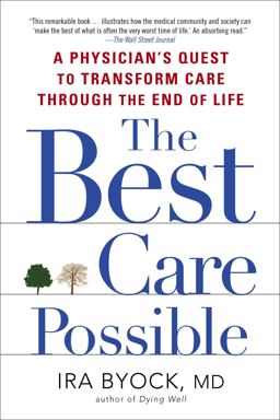 Best Care Possible A Physician's Quest to Transform Care Through the End of Life  9781583335123 Front Cover