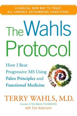 Wahls Protocol How I Beat Progressive MS Using Paleo Principles and Functional Medicine  9781583335215 Front Cover