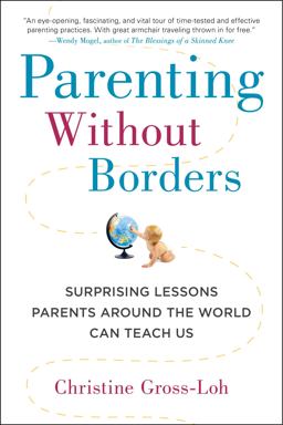 Parenting Without Borders Surprising Lessons Parents Around the World Can Teach Us  9781583335475 Front Cover