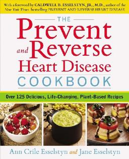 Prevent and Reverse Heart Disease Cookbook Over 125 Delicious, Life-Changing, Plant-Based Recipes  9781583335581 Front Cover