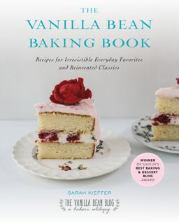 Vanilla Bean Baking Book Recipes for Irresistible Everyday Favorites and Reinvented Classics  9781583335840 Front Cover