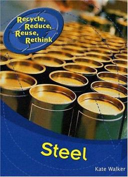 Steel - Recycle, Reduce, Reuse, Rethink