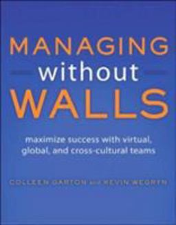 Managing Without Walls Maximize Success with Virtual, Global, and Cross-Cultural Teams  9781583470626 Front Cover