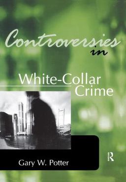 Controversies in White-Collar Crime 2nd 9781583605141 Front Cover