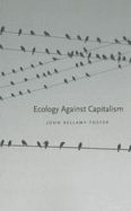Ecology Against Capitalism Ecology Against Capitalism