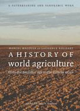 History of World Agriculture From the Neolithic Age to the Current Crisis  9781583671214 Front Cover