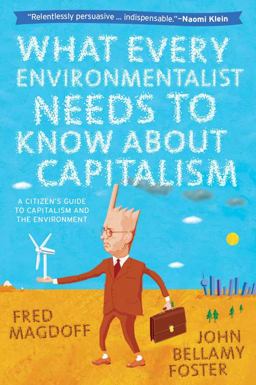 What Every Environmentalist Needs to Know about Capitalism  9781583672419 Front Cover