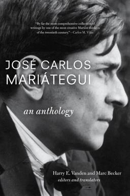 Josï¿½ Carlos Mariï¿½tegui: an Anthology 2012 9781583672464 Front Cover