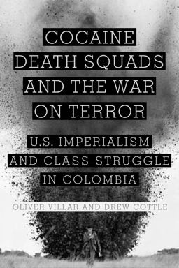 Cocaine, Death Squads, and the War on Terror Cocaine, Death Squads, and the War on Terror