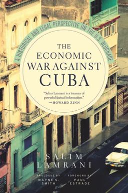 Economic War Against Cuba A Historical and Legal Perspective on the U. S. Blockade  9781583673409 Front Cover