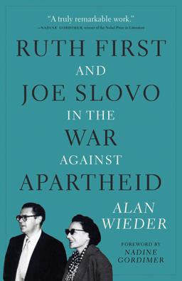 Ruth First and Joe Slovo in the War to End Apartheid:  9781583673560 Front Cover
