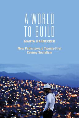 World to Build New Paths Toward Twenty-First Century Socialism  9781583674673 Front Cover