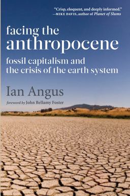 Facing the Anthropocene: Fossil Capitalism and the Crisis of the Earth System  9781583676097 Front Cover