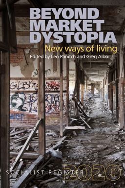Beyond Market Dystopia: New Ways of Living Beyond Market Dystopia: New Ways of Living