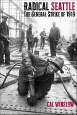 Radical Seattle The General Strike Of 1919  9781583678527 Front Cover