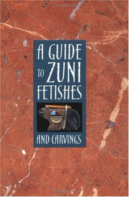 Guide to Zuni Fetishes and Carvings  9781583690284 Front Cover