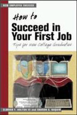 How to Succeed in Your First Job Tips for New College Graduates  9781583761663 Front Cover