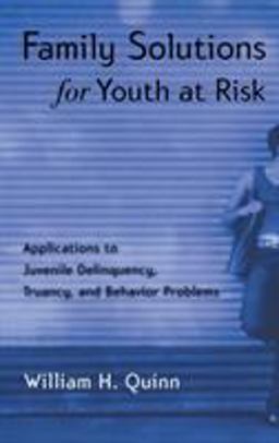 Family Solutions for Youth at Risk Applications to Juvenile Delinquency, Truancy, and Behavior Problems  9781583910399 Front Cover