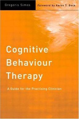 Cognitive Behaviour Therapy A Guide for the Practising Clinician, Volume 1  9781583911051 Front Cover