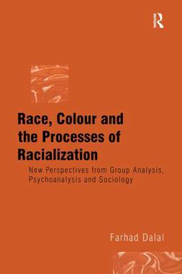 Race, Colour and the Processes of Racialization New Perspectives from Group Analysis, Psychoanalysis and Sociology  9781583912928 Front Cover