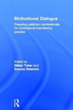 Motivational Dialogue Preparing Addiction Professionals for Motivational Interviewing Practice  9781583912959 Front Cover