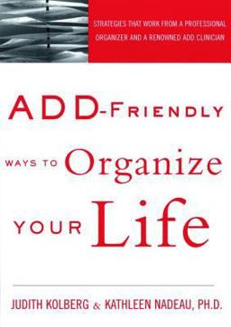 ADD-Friendly Ways to Get Organized  9781583913581 Front Cover