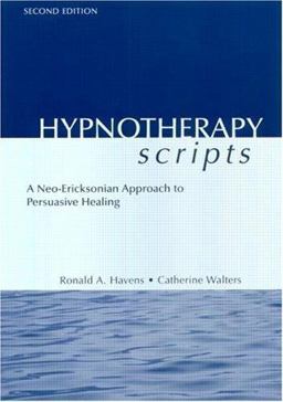 Hypnotherapy Scripts A Neo-Ericksonian Approach to Persuasive Healing 2nd 9781583913659 Front Cover