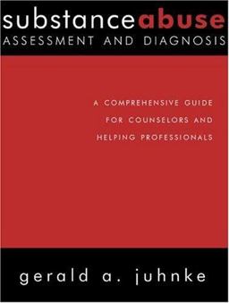 Substance Abuse Assessment and Diagnosis A Comprehensive Guide for Counselors and Helping Professionals  9781583913673 Front Cover
