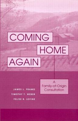 Coming Home Again A Family-Of-Origin Consultation  9781583913734 Front Cover