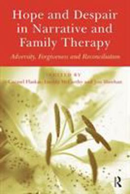 Hope and Despair in Narrative and Family Therapy Adversity, Forgiveness and Reconciliation  9781583917695 Front Cover