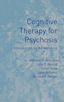 Cognitive Therapy for Psychosis A Formulation-Based Approach  9781583918104 Front Cover