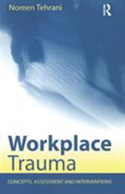 Workplace Trauma Concepts, Assessment and Interventions  9781583918760 Front Cover