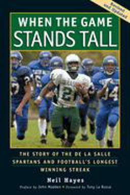When the Game Stands Tall The Story of the de la Salle Spartans and Football's Longest Winning Streak  9781583941300 Front Cover