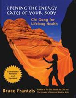 Opening the Energy Gates of Your Body Qigong for Lifelong Health 2nd 9781583941461 Front Cover