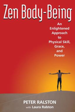 Zen Body-Being An Enlightened Approach to Physical Skill, Grace, and Power  9781583941591 Front Cover