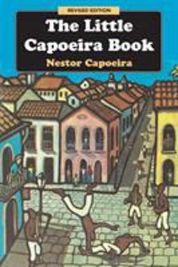 Little Capoeira Book, Revised Edition 3rd 9781583941980 Front Cover