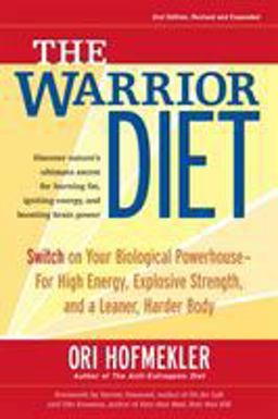 Warrior Diet Switch on Your Biological Powerhouse for High Energy, Explosive Strength, and a Leaner, Harder Body 2nd 9781583942000 Front Cover