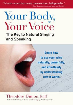 Your Body, Your Voice The Key to Natural Singing and Speaking  9781583943205 Front Cover