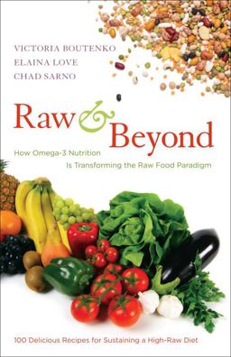 Raw and Beyond How Omega-3 Nutrition Is Transforming the Raw Food Paradigm  9781583943571 Front Cover
