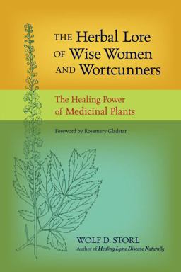 Herbal Lore of Wise Women and Wortcunners The Healing Power of Medicinal Plants  9781583943588 Front Cover