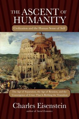 Ascent of Humanity Civilization and the Human Sense of Self  9781583945353 Front Cover