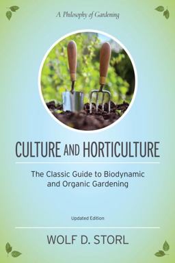 Culture and Horticulture The Classic Guide to Biodynamic and Organic Gardening  9781583945506 Front Cover