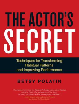 Actor's Secret Techniques for Transforming Habitual Patterns and Improving Performance  9781583946824 Front Cover