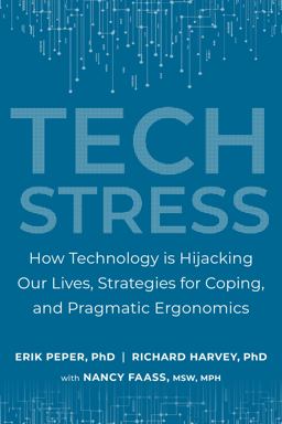 Tech Stress How Technology Is Hijacking Our Lives, Strategies for Coping, and Pragmatic Ergonomics  9781583947685 Front Cover