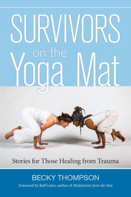Survivors on the Yoga Mat Stories for Those Healing from Trauma  9781583948262 Front Cover